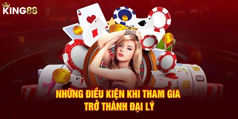 Điều kiện đăng ký đại lý King88